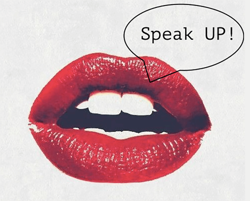 speak up.